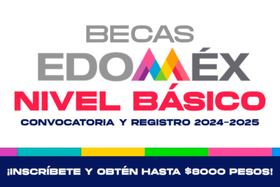 Beca Edomex de Nivel Básico ¡Inscríbete y obtén hasta $8000 pesos!